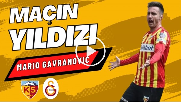 MAÇIN YILDIZI: Mario Gavranovic | Kayserispor 2-1 Galatasaray | Sinem Ökten, Ali Naci Küçük #10