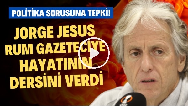 Jorge Jesus, Rum Gazeteciye hayatının dersini verdi! Politika sorusuna tarihi tepki!