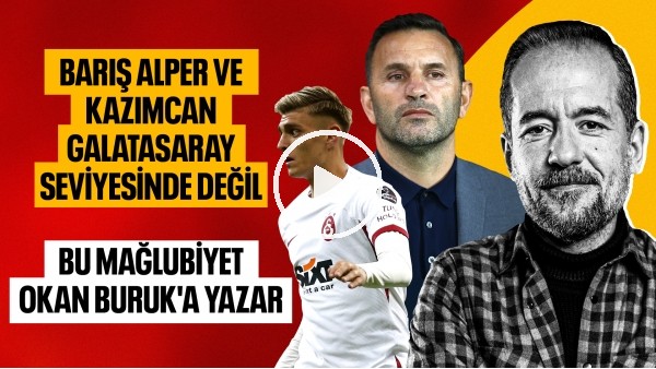 BARIŞ ALPER VE KAZIMCAN GALATASARAY SEVİYESİNDE DEĞİL | KAYSERİSPOR 2 GALATASARAY 1 | SERDAR KELLECİ