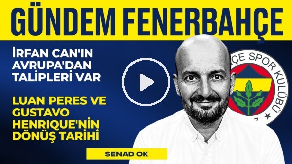 İstanbulspor 2-5 FB, İrfan Can'ın Talipleri, Kiev - FB Maçı | Senad Ok | Gündem Fenerbahçe #25