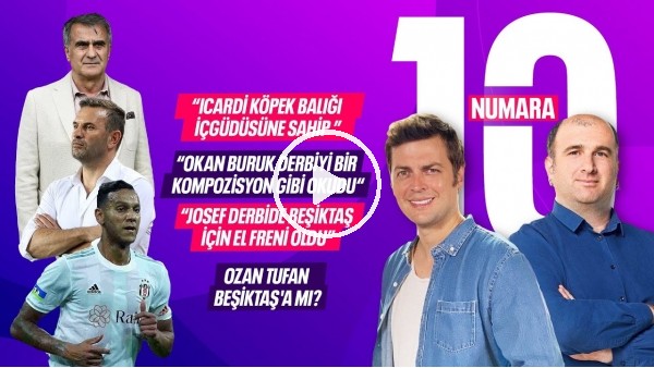 GALATASARAY 2-1 BEŞİKTAŞ, OZAN TUFAN BEŞİKTAŞ'A MI? DERBİNİN HIZLISI ICARDI, OKAN BURUK | 10 NUMARA