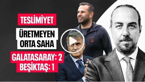 TESLİMİYET VE KADRO KALİTESİ ! GALATASARAY 2 BEŞİKTAŞ 1