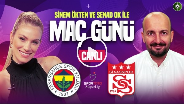 Fenerbahçe - Sivasspor Maç Sonu | Sinem Ökten, Senad Ok | MediaMarkt İle Maç Günü