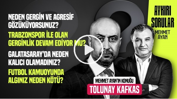 TOLUNAY KAFKAS | ÇALIŞTIĞIM HİÇBİR FUTBOLCU AGRESİF OLDUĞUMU SÖYLEMEZ! | AYKIRI SORULAR