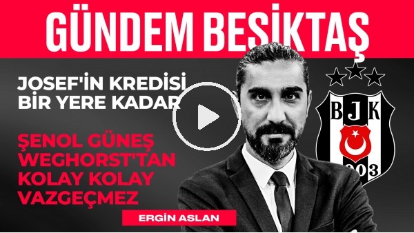 'Şenol Güneş'in Hücum Hattı, Tayfur Bingöl, BJK - Antalyaspor | Ergin Aslan | Gündem Beşiktaş #27