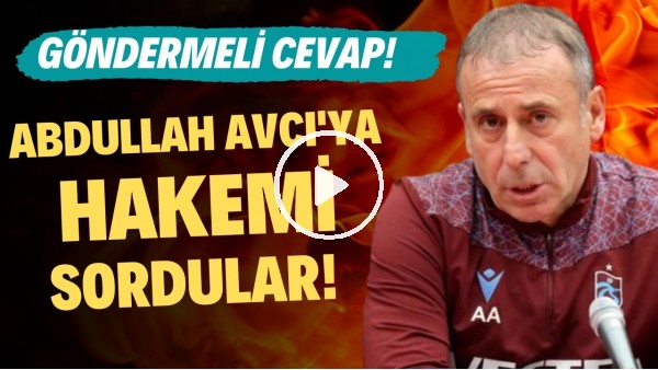Abdullah Avcı'ya hakemi sordular! Göndermeli cevap!