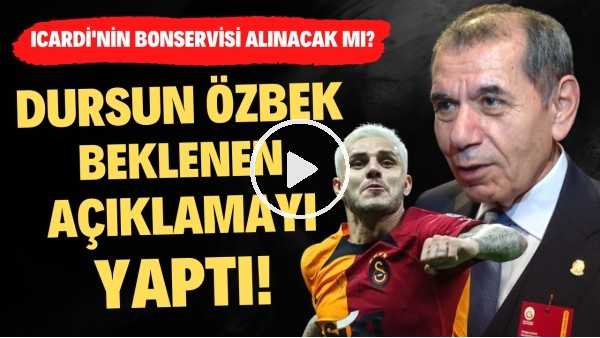 Dursun Özbek açıkladı! Icardi'nin bonservisi alınacak mı?