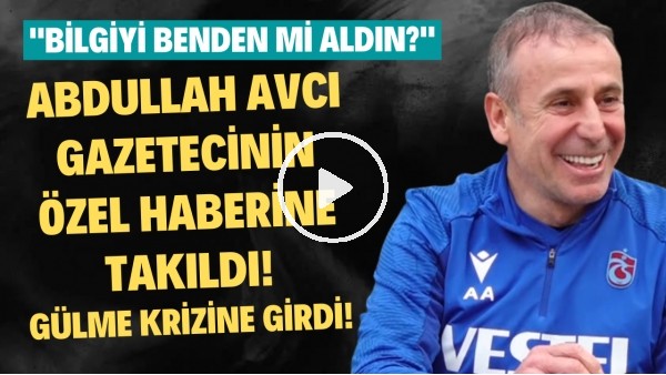 Abdullah Avcı, gazetecinin özel haberine takıldı! Gülme krizine girdi! "Bilgiyi benden mi aldın?"