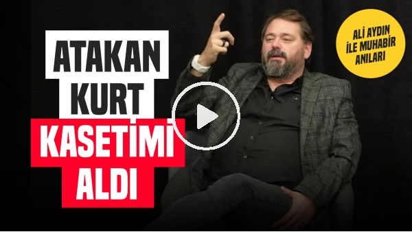 ATAKAN KURT BENİM KASETİMİ ÇALDI! | Ali Aydın'ın Atakan Kurt ile Yaşadığı İlginç Anı