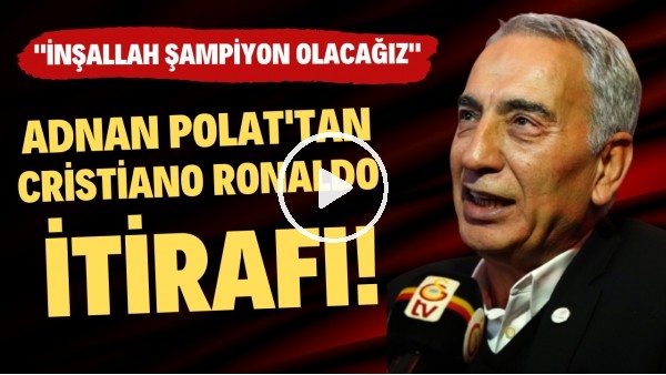 Adnan Polat'tan Cristiano Ronaldo itirafı! "İnşallah şampiyon olacağız"