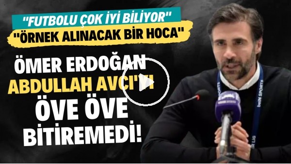'Ömer Erdoğan, Abdullah Avcı'yı öve öve bitiremedi! "Futbolu çok iyi biliyor"