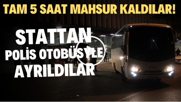 Tam 5 saat mahsur kaldılar! Altay stattan polis otobüsüyle ayrıldı