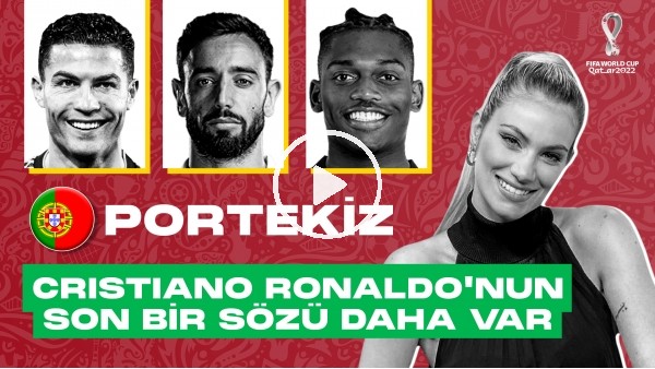 KATAR 2022 DÜNYA KUPASI: PORTEKİZ | CRISTIANO RONALDO'NUN SON BİR SÖZÜ DAHA VAR | SİNEM ÖKTEN