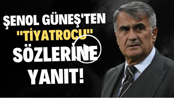 Şenol Güneş'ten, "tiyatrocu" sözlerine yanıt