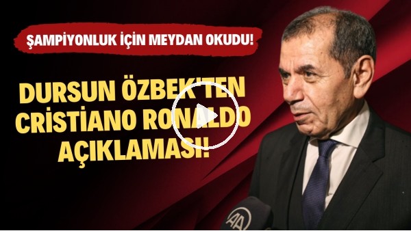 Dursun Özbek'ten Cristiano Ronaldo açıklaması! Şampiyonluk için meydan okudu!