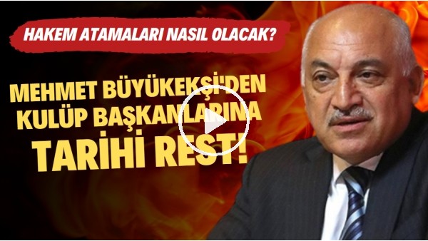 TFF Başkanı Mehmet Büyükekşi'den kulüp başkanlarına tarihi rest! Hakem atamaları nasıl olacak?