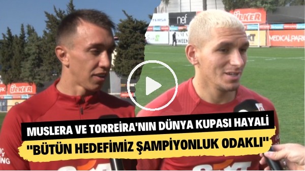 Muslera ve Lucas Torreira'nın Dünya Kupası hayali