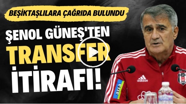 Şenol Güneş'ten transfer itirafı! Beşiktaşlılara çağrıda bulundu