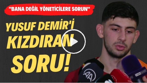 Yusuf Demir'i kızdıran soru! "Bana değil yöneticilere sorun"