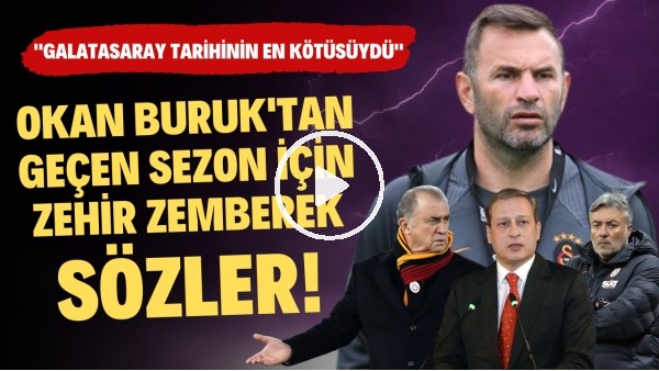 Okan Buruk'tan geçen sezon için zehir zemberek sözler! "Galatasaray tarihinin en kötüsüydü"