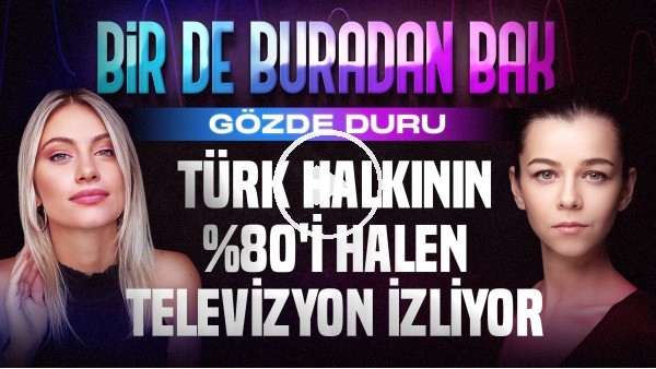 GÖZDE DURU | "MESSİ'DEN DOLAYI ARJANTİN'İ TUTUYORUM" | SİNEM ÖKTEN | BİR DE BURADAN BAK #3