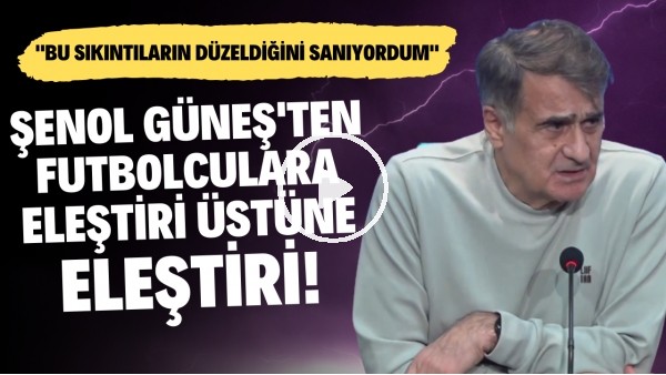 Şenol Güneş'ten futbolcularına eleştiri üstüne eleştiri! "Bu hataların düzeldiğini sanıyordum"