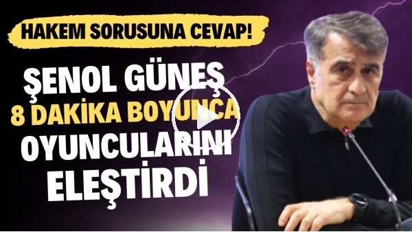 Şenol Güneş, 8 dakika boyunca oyuncularını eleştirdi! Hakem sorusuna cevap!