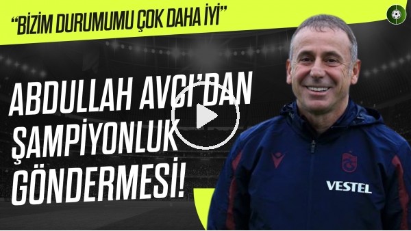 Abdullah Avcı'dan Beşiktaş'a şampiyonluk göndermesi! "Bizim durumumuz çok daha iyi"