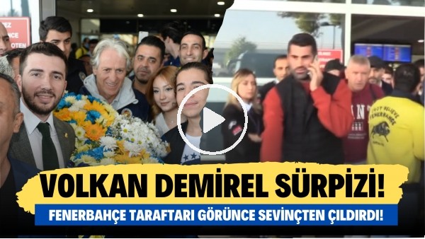 Volkan Demirel sürprizi! Fenerbahçe taraftarı görünce sevinçten çıldırdı!
