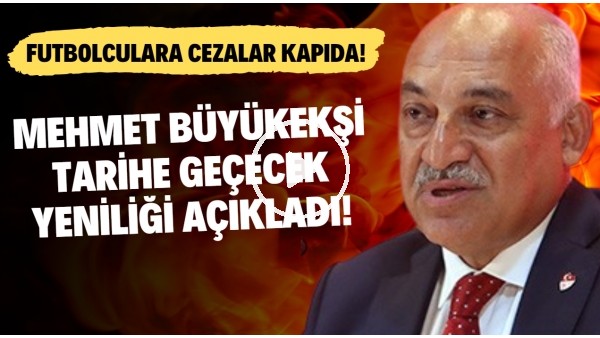 Mehmet Büyükekşi tarihe geçecek yeniliği açıkladı! Futbolculara cezalar kapıda!