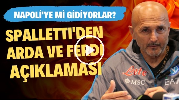 Luciano Spalletti'den Arda Güler ve Ferdi Kadıoğlu açıklaması! Napoli'ye mi gidiyorlar?