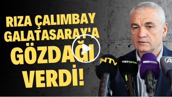 Rıza Çalımbay, Galatasaray'a gözdağı verdi!