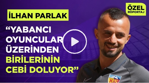 İLHAN PARLAK | KAYSERİSPOR'A BAŞKAN OLMAK İSTİYORUM | ERTAN SÜZGÜN | ÖZEL RÖPORTAJ