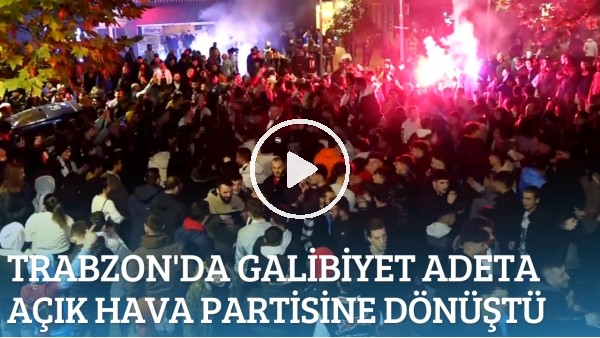 Trabzon'da galibiyet açık hava partisine dönüştü! Şampiyonluk kutlamalarını aratmayan görüntüler