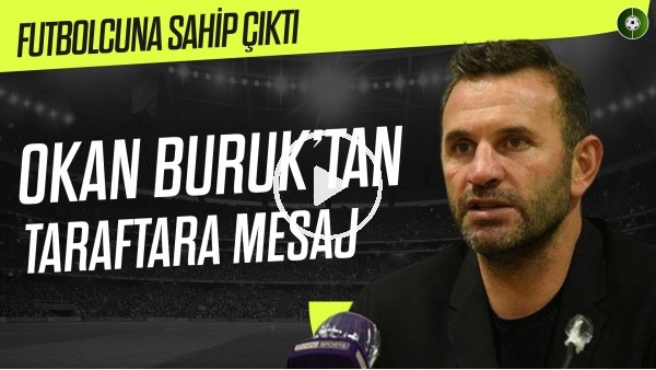 Okan Buruk'tan Galatasaray taraftarına mesaj! Futbolcusuna sahip çıktı