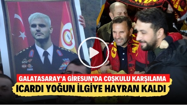 Galatasaray'a Giresun'da coşkulu karşılama! Icardi yoğun ilgiye hayran kaldı