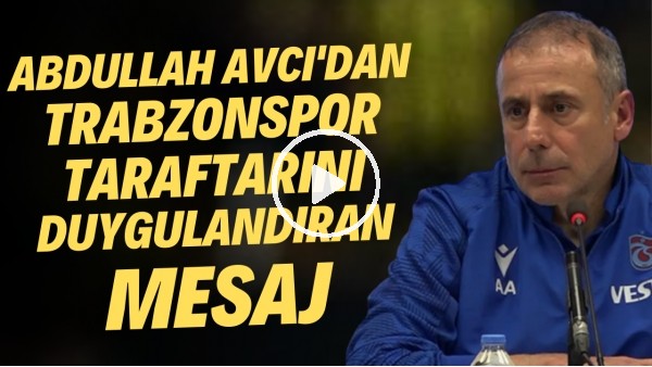 'Abdullah Avcı'dan Trabzonspor taraftarını duygulandıran mesaj