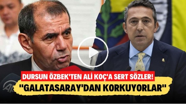 'Dursun Özbek'ten Ali Koç'a sert sözler! "Galatasaray'dan korkıyorlar"