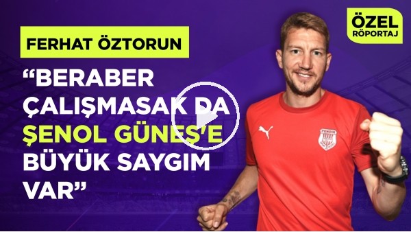 FERHAT ÖZTORUN | "İYİ FUTBOLCUNUN YERLİSİ YABANCISI OLMAZ" | ERTAN SÜZGÜN | ÖZEL RÖPORTAJ