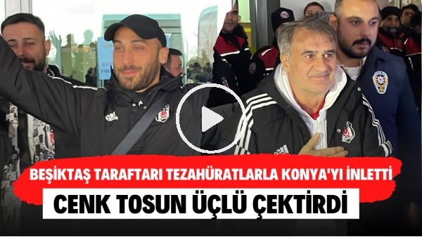 Beşiktaş taraftarı tezahüratlarla Konya'yı inletti | Cenk Tosun üçlü çektirdi