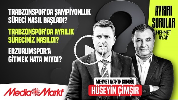 HÜSEYİN ÇİMŞİR | "TRABZONSPOR'DA DERDİMİ KİMSEYE ANLATAMADIM" | AYKIRI SORULAR | MediaMarkt