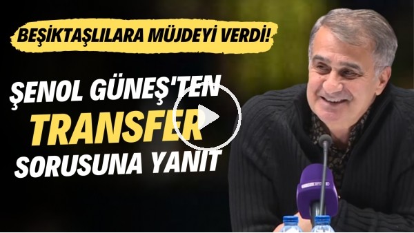 Şenol Güneş'ten transfer sorusuna yanıt!  Beşiktaşlılara müjdeyi verdi