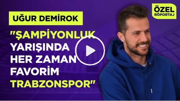 UĞUR DEMİROK | "TRABZONSPOR İLE SÖZLEŞME UZATMAMAK UKDE KALDI" | ERTAN SÜZGÜN | ÖZEL RÖPORTAJ