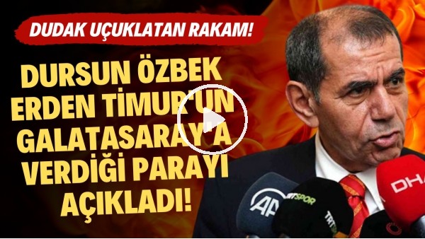 Dursun Özbek, Erden Timur'un Galatasaray'a verdiği parayı açıkladı! Dudak uçuklatan rakam!