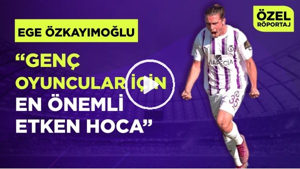 EGE ÖZKAYIMOĞLU | "İDOLLERİM BURAK YILMAZ VE FERNANDO TORRES" | ERTAN SÜZGÜN | ÖZEL RÖPORTAJ