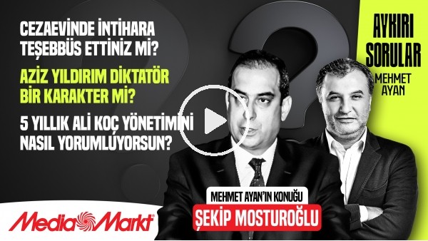 ŞEKİP MOSTUROĞLU, MEHMET AYAN | AZİZ YILDIRIM VERDİĞİ PARAYI İSTEMEZ | AYKIRI SORULAR | MediaMarkt