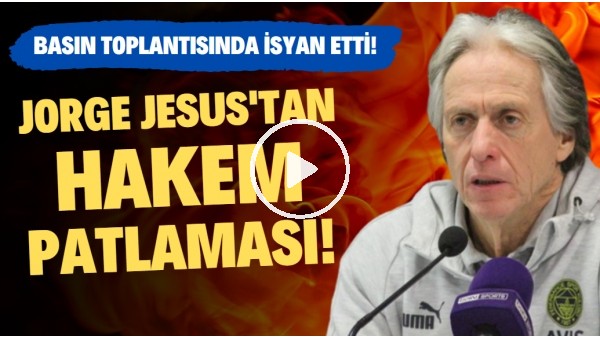 Jorge Jesus'tan hakem patlaması! Basın toplantısında isyan etti!