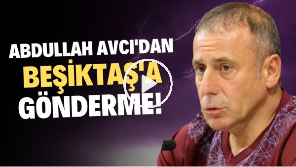 Abdullah Avcı'dan Beşiktaş'a gönderme! "Onlardan çok daha iyiyiz"
