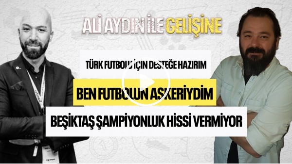 "BEŞİKTAŞ TARAFTARINI ÇOK ÖZLÜYORUM, HER GÜN AKLIMDALAR" |  | Ali Aydın ile Gelişine | BAKİ MERCİMEK