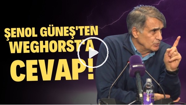Şenol Güneş'ten Weghorst'a cevap!